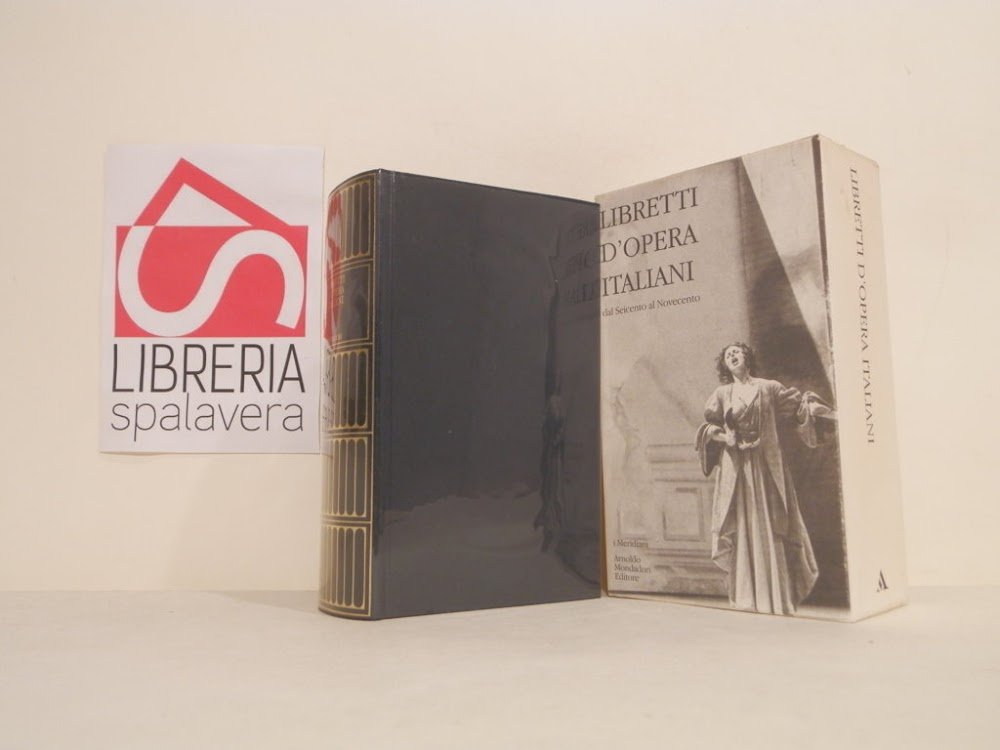 Libretti d'opera italiani. Dal Seicento al Novecento