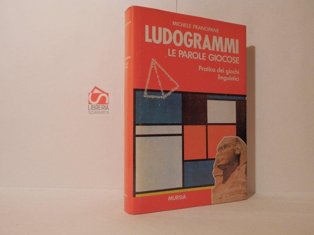 Ludogrammi. Le parole giocose: pratica dei giochi linguistici. Come capire …