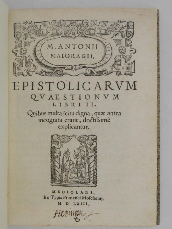 M. Antonii Maioragii, Epistolicarum quaestionum libri II. Quibus multa scitu …