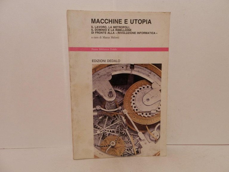 Macchine e utopia : il lavoro, la metropoli, il dominio e la ribellione di fronte alla rivoluzione informatica