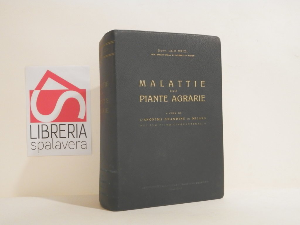 Malattie delle piante agrarie. A cura de l'anonima grandine di …