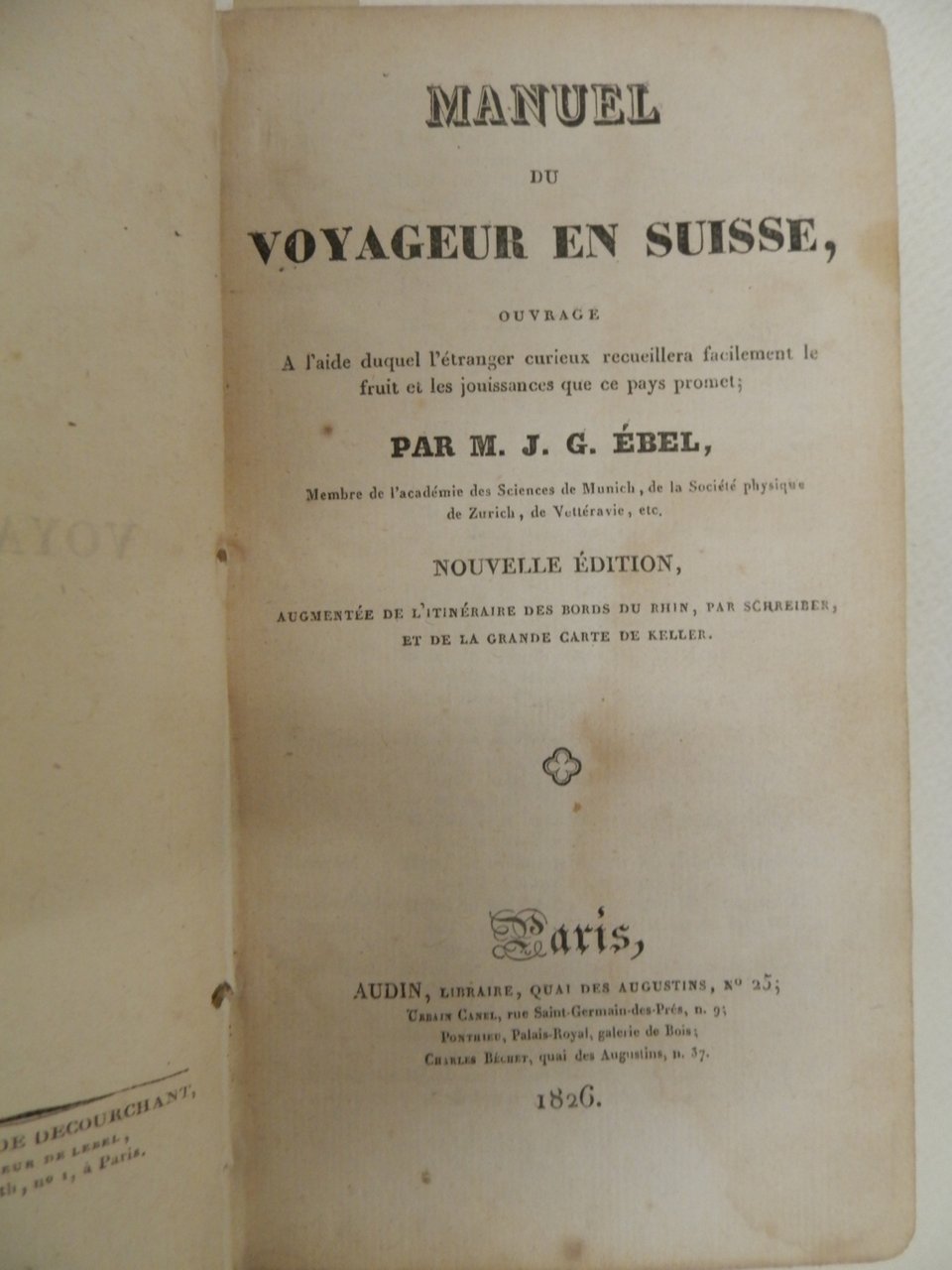 Manuel du voyageur en Suisse, par M. J. G. Ebel. …