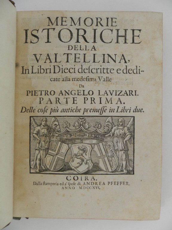 Memorie istoriche della Valtellina, in libri dieci descritte e dedicate …