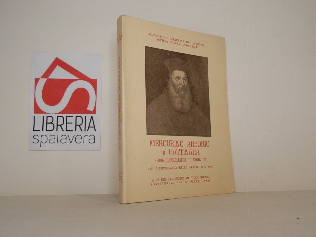 Mercurino Arborio di Gattinara gran cancelliere di Carlo V