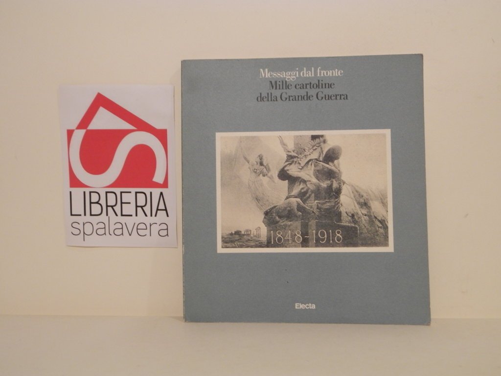 Messaggi dal fronte : mille cartoline della Grande Guerra