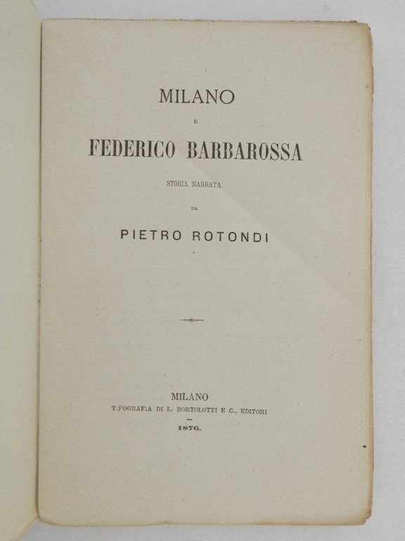 Milano e Federico Barbarossa. Storia narrata da Pietro Rotondi