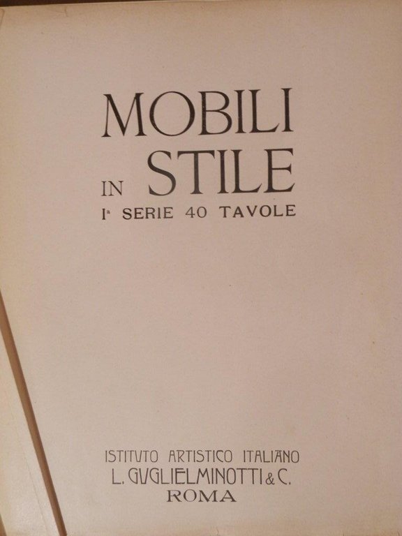 Mobili in stile. I^ serie, 40 tavole