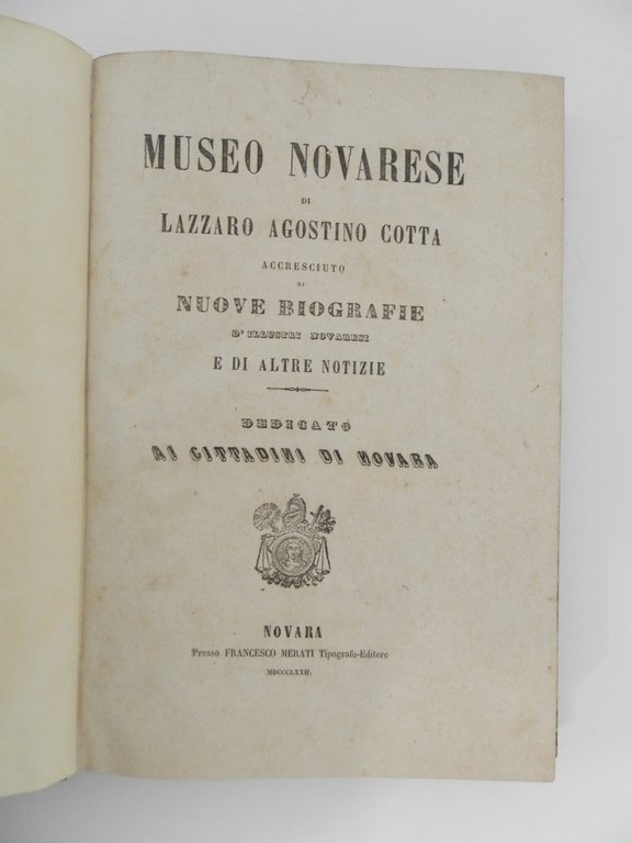 Museo novarese di Lazzaro Agostino Cotta accresciuto di nuove biografie …