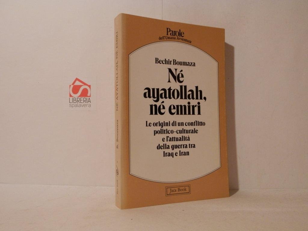 Né ayatollah, né emiri. Le origini di un conflitto politico-culturale …