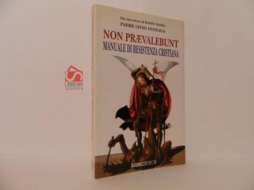 Non praevalebunt. Manuale di resistenza cristiana