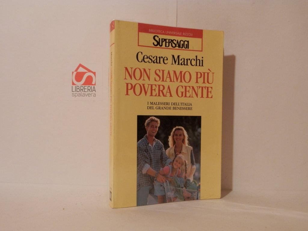 Non siamo piu povera gente. I malesseri dell'Italia del grande …