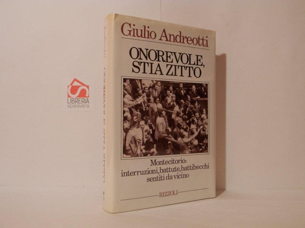 Onorevole, stia zitto. Montecitorio: interruzioni, battute, battiibecchi, sentiti da vicino