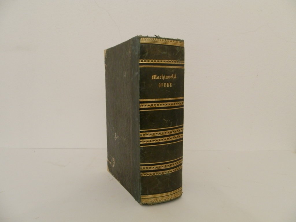 Opere complete di Niccolò Machiavelli cittadino e segretario fiorentino. Volume …