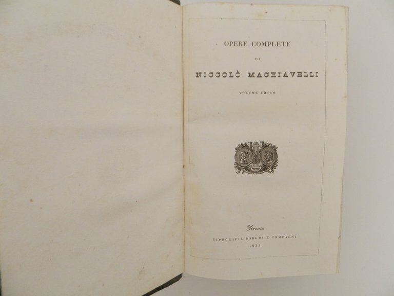 Opere complete di Niccolò Machiavelli cittadino e segretario fiorentino. Volume …