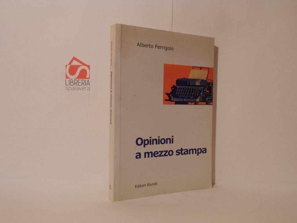 Opinioni a mezzo stampa : i quotidiani italiani nell'era del …