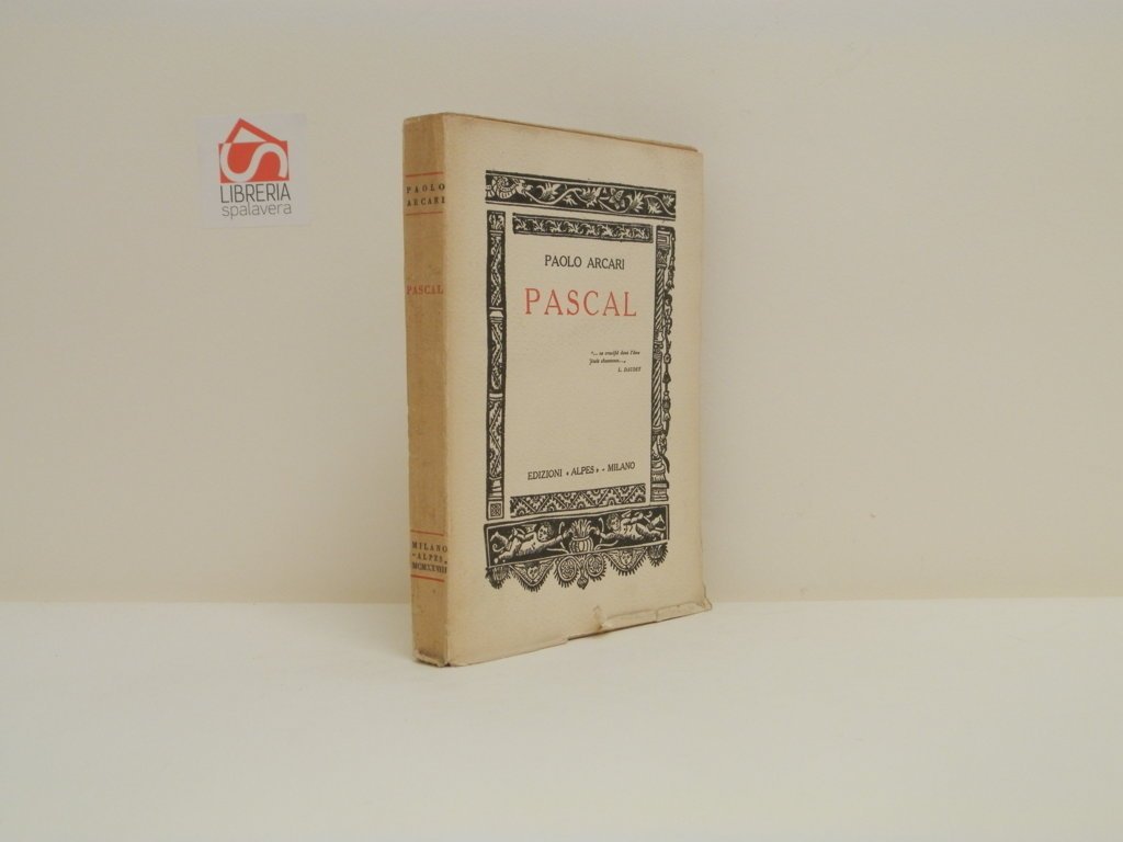 Pascal. Storia interiore dei &amp;quot;Pensieri&amp;quot; con quattro illustrazioni fuori testo