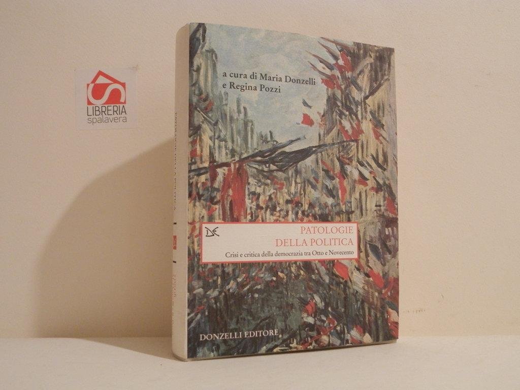 Patologie della politica : crisi e critica della democrazia tra …