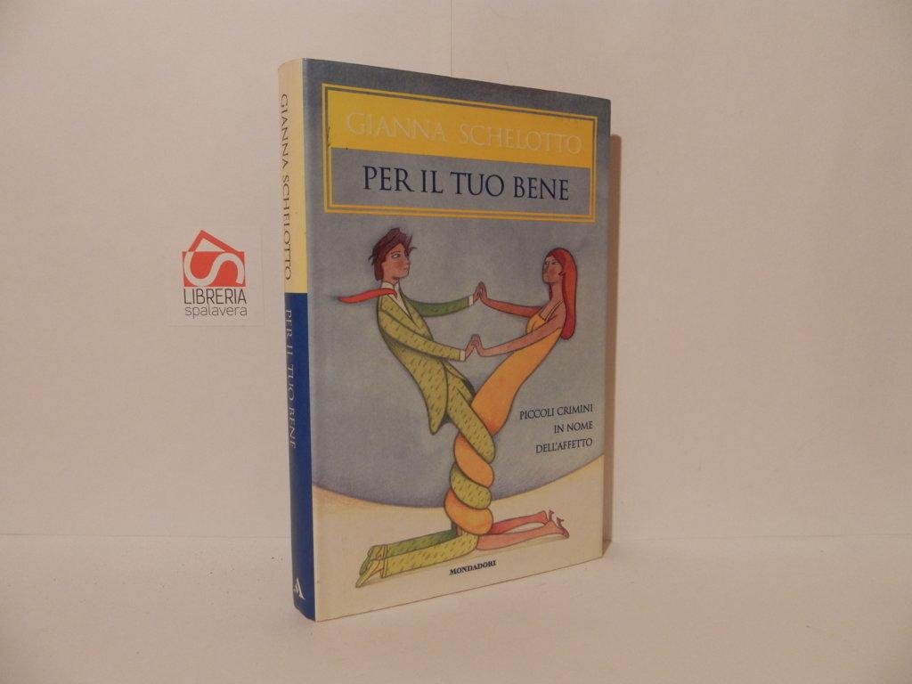 Per il tuo bene. Piccoli crimini in nome dell'affetto