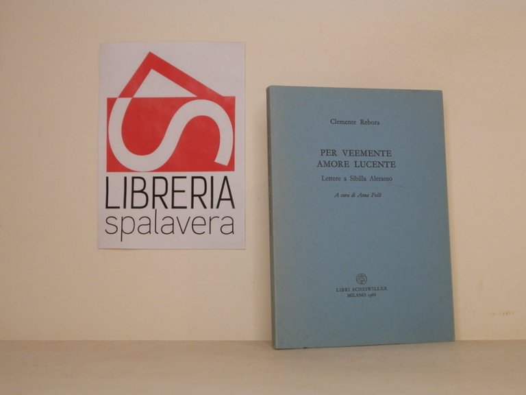 Per veemente amore lucente. Lettere a Sibilla Aleramo