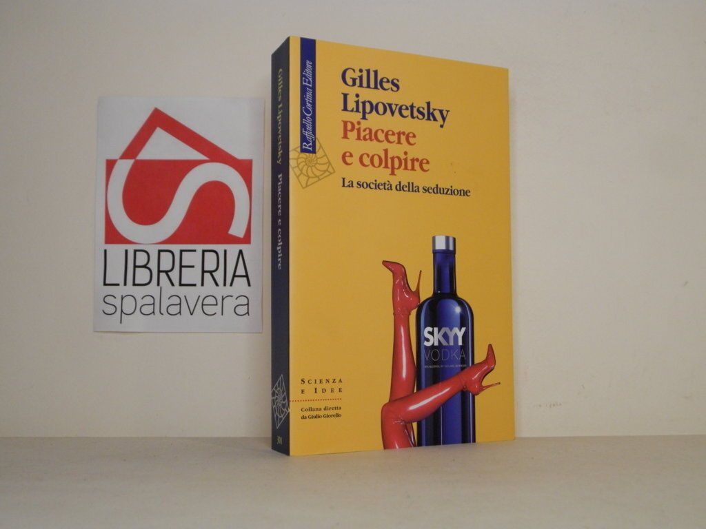Piacere e colpire. La società della seduzione