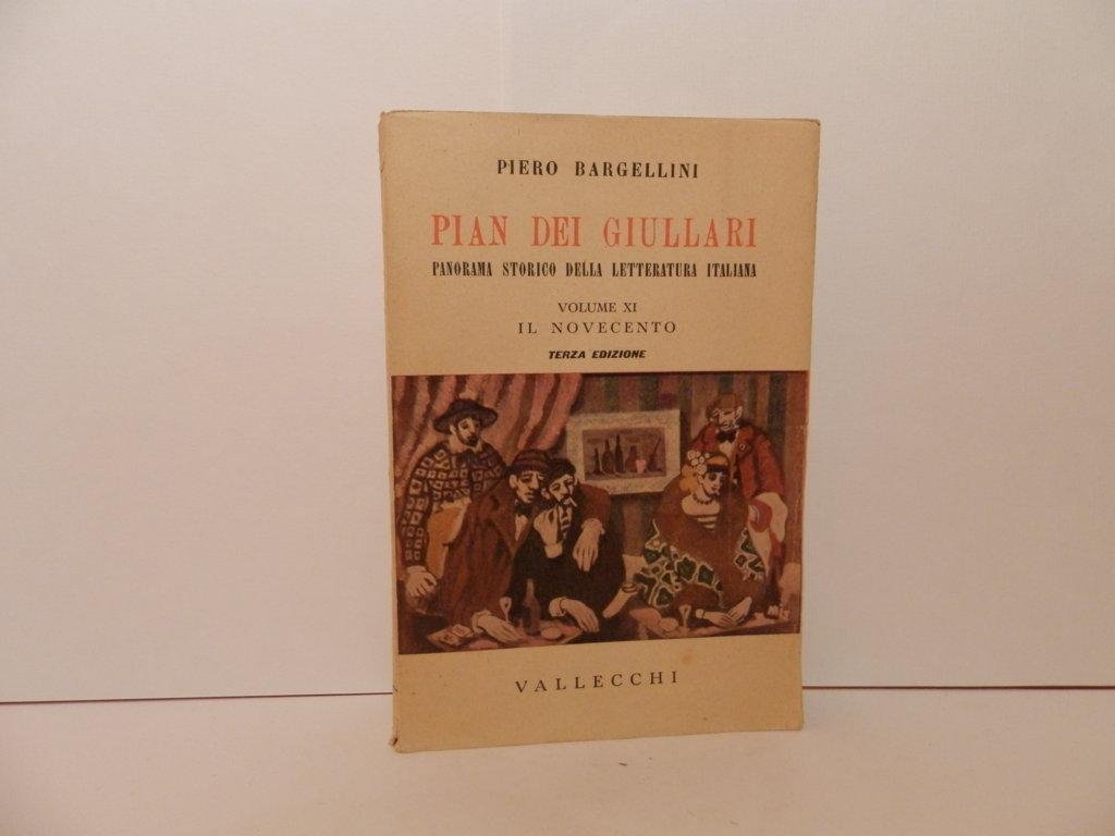 Pian dei giullari. Panorama storico della letteratura italiana. Volume XI: …