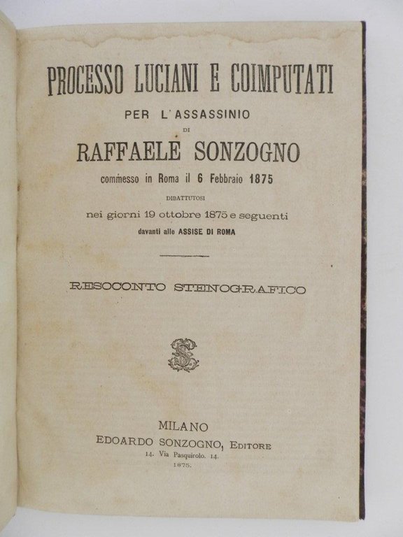 Processo Luciani e coimputati per l'assasinio di Raffaele Sonzogno commesso …