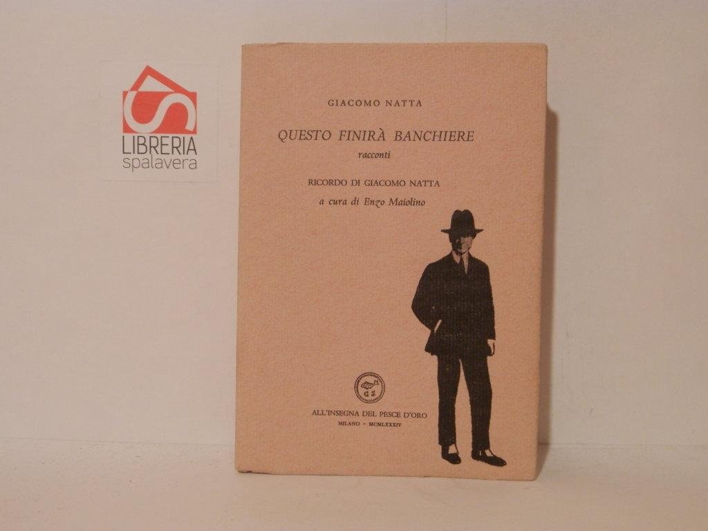 Questo finirà banchiere. Racconti