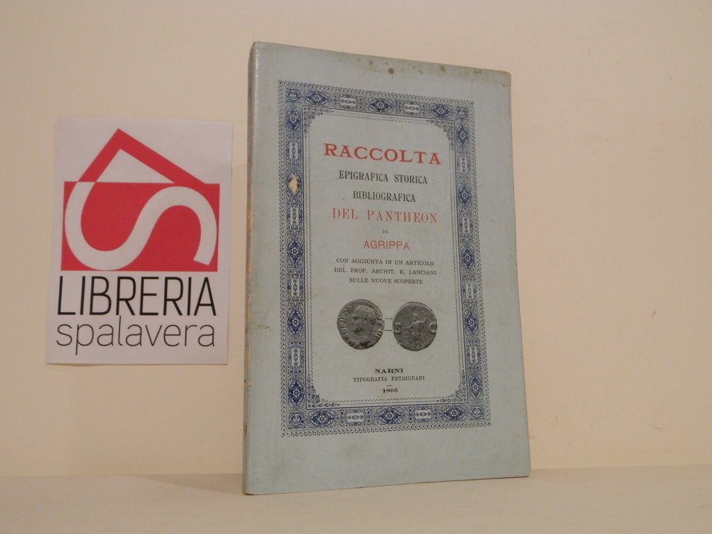 Raccolta generale delle iscrizioni pagane e cristiane esistite ed esistenti …