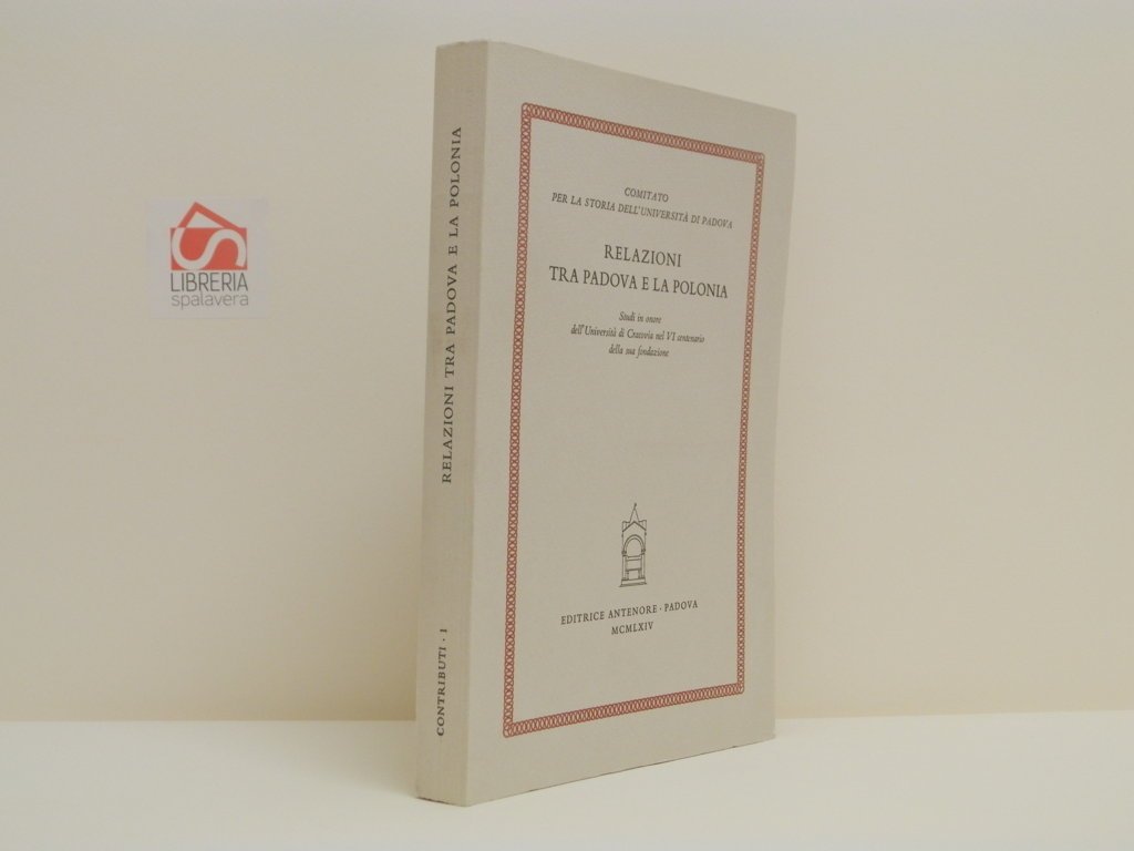Relazioni tra Padova e la Polonia. Studi in onore dell'Università …