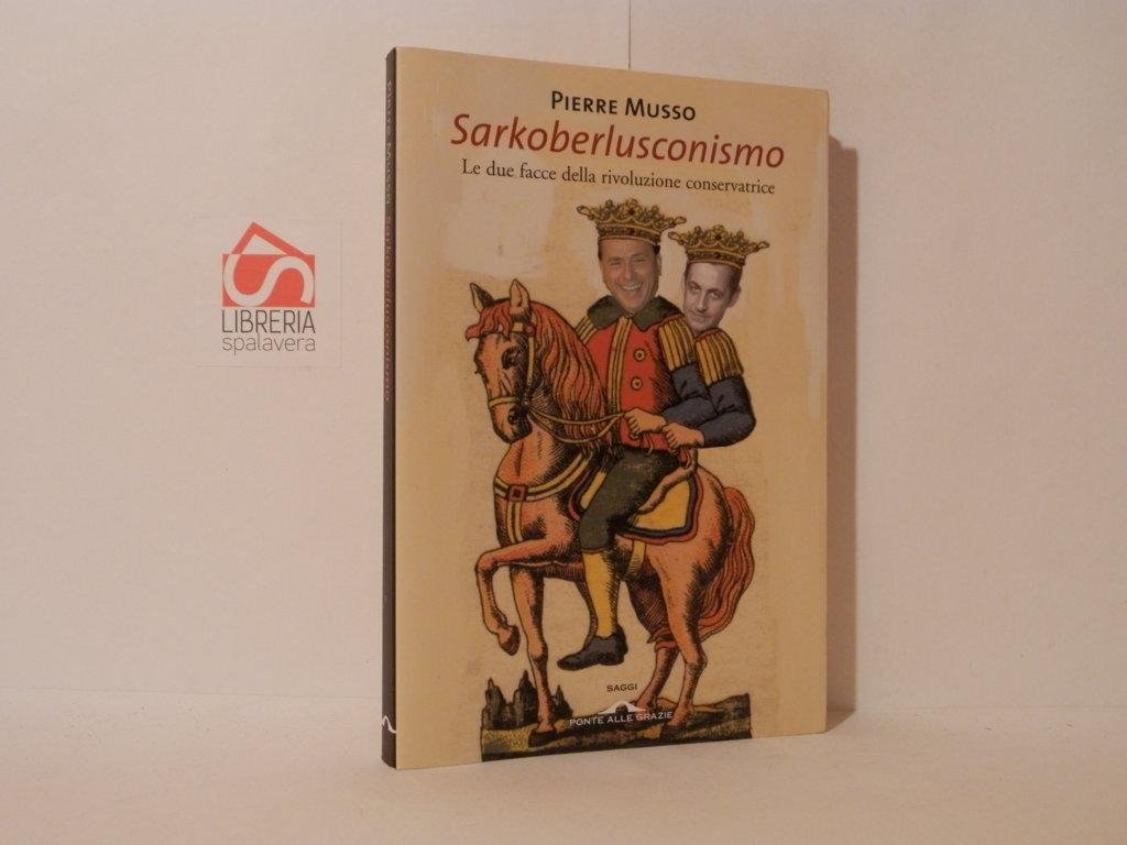 Sarkoberlusconismo. Le due facce della rivoluzione conservatrice