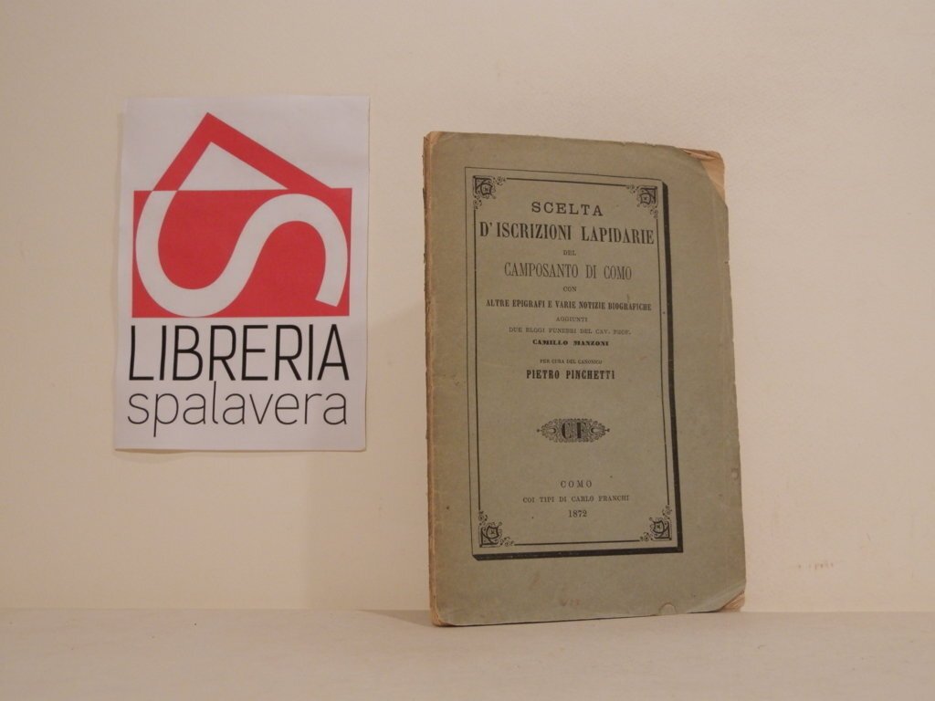 Scelta d'iscrizioni lapidarie del camposanto di Como con altre epigrafi …