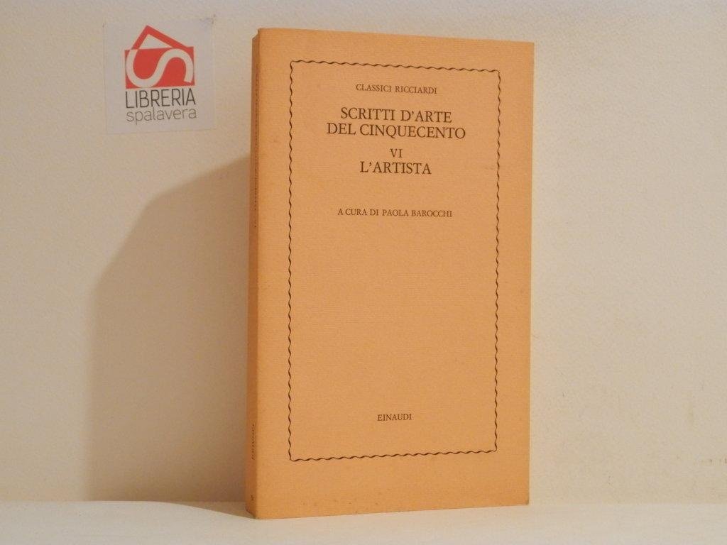 Scritti d'arte del Cinquecento. VI. L'artista