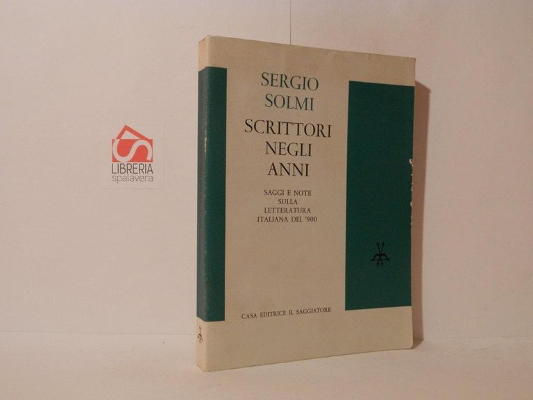 Scrittorinegli anni. Saggi e note sulla letteratura italiana del '900