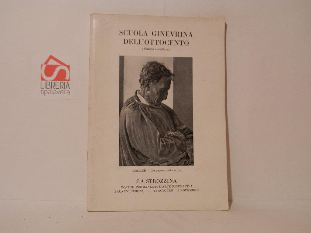 Scuola ginevrina dell'Ottocento. Pittura e scultura. catalogo mostra: La Strozzina …