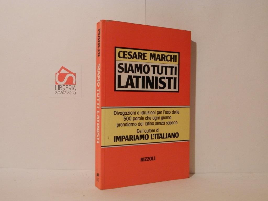 Siamo tutti latinisti. Divagazioni e istruzioni per l'uso delle 500 …