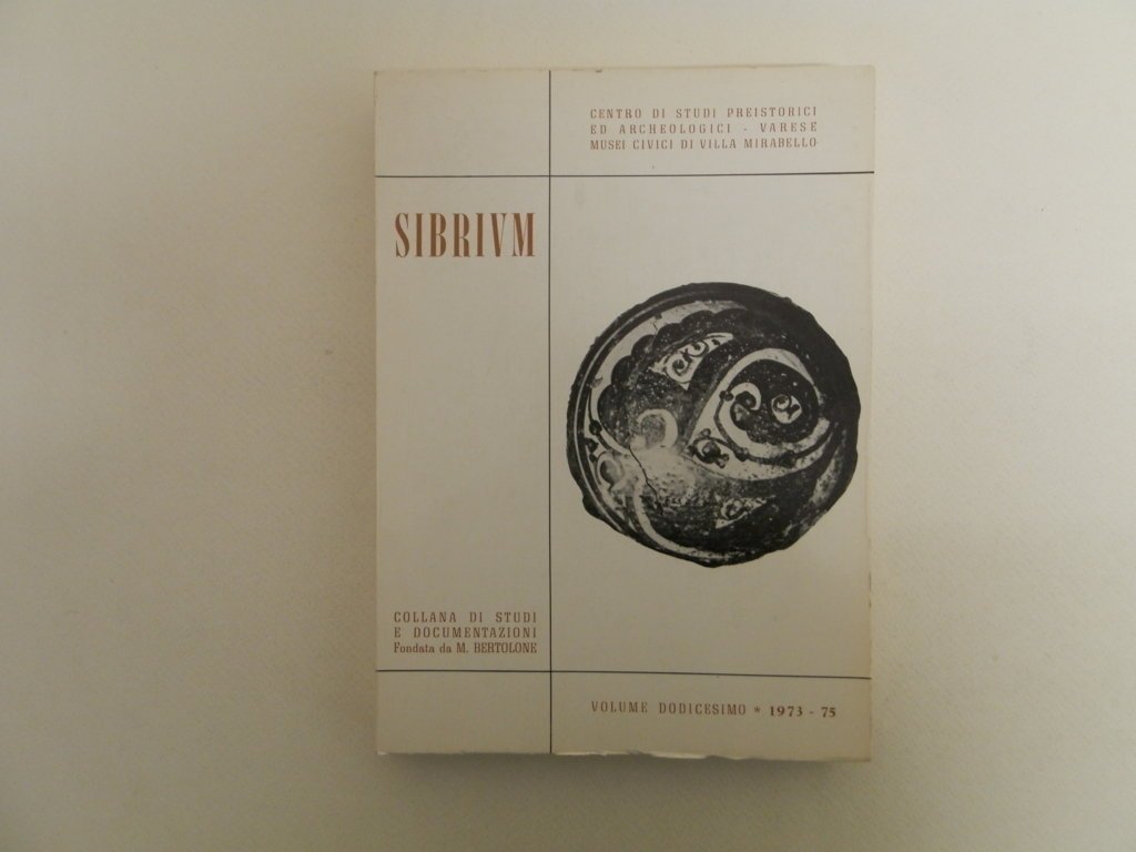 Sibrium. Centro di studi preistorici ed archeologici. Varese, Volume dodicesimo, …