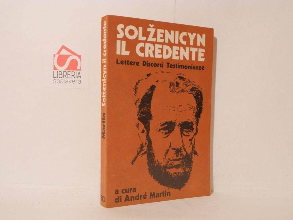 Solzenicyn il credente. Lettere discorsi testimonianze