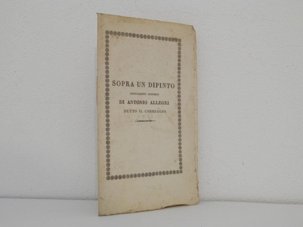 Sopra un dipinto nuovamente scoperto di Antonio Allegri detto il …