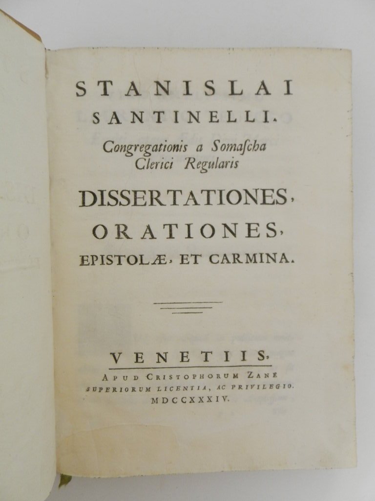 Stanislai Santinelli ... Dissertationes, orationes, epistolae, et carmina