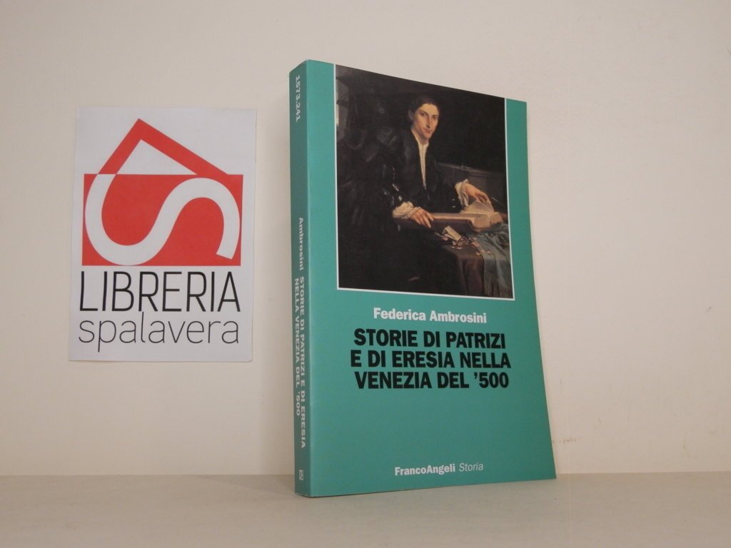 Storie di patrizi e di eresia nella Venezia del Cinquecento