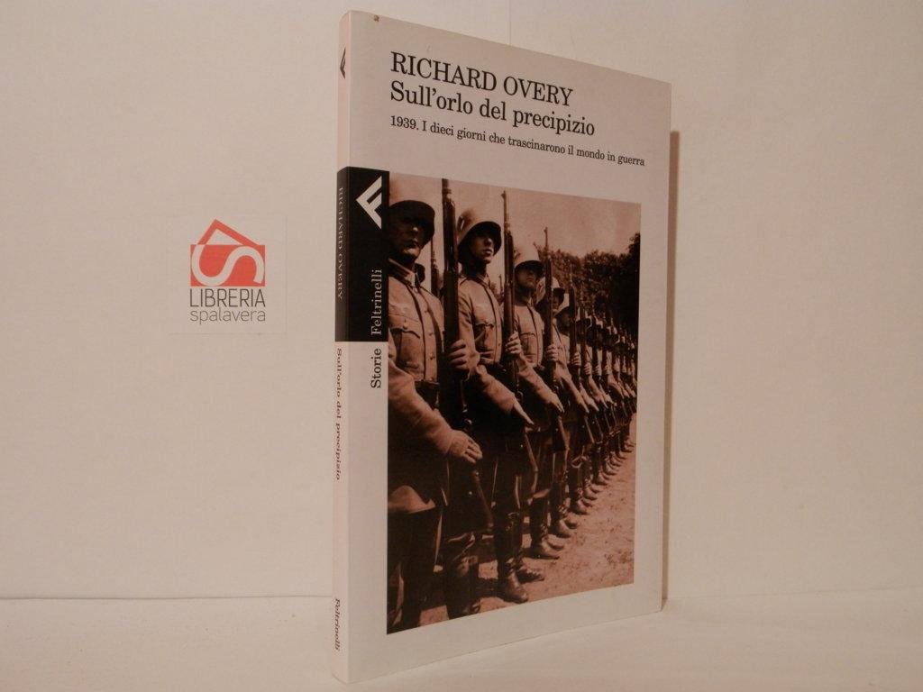 Sull'orlo del precipizio. 1939, i dieci giorni che trascinarono il …