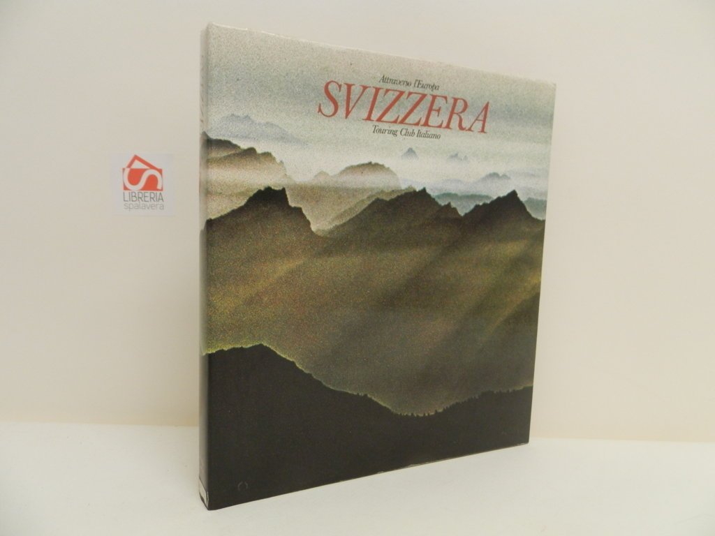 Svizzera. Attraverso l'Europa