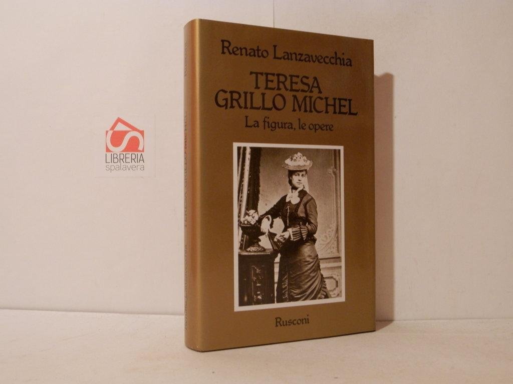Teresa Grillo Michel. La figura, le opere