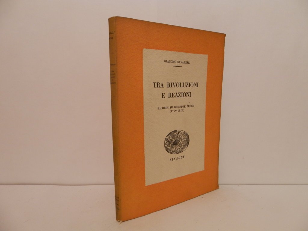 Tra rivoluzioni e reazioni : ricordi su Giuseppe Zurlo, 1759-1828