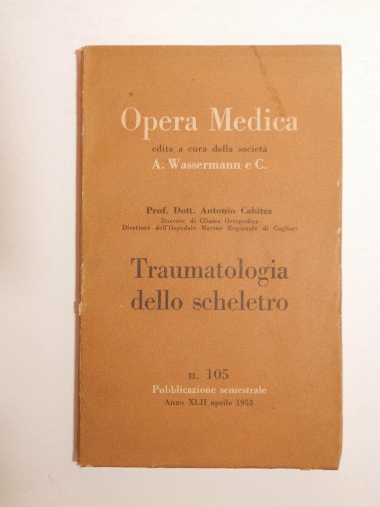 Traumatologia dello Scheletro. Opera medica a cura della società Wassermann. …