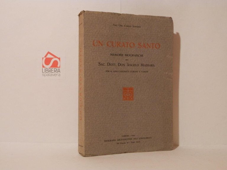 Un curato santo. Memorie biografiche del Sac. Dott. Don Angelo …