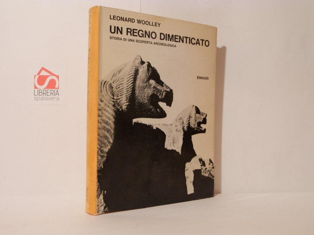 Un regno dimenticato. Storia di una scoperta archeologica