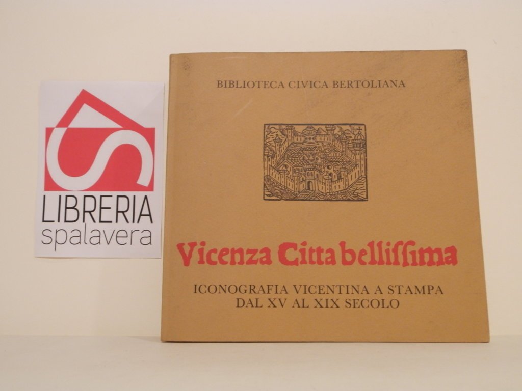 Vicenza citta bellissima : iconografia vicentina a stampa dal XV …