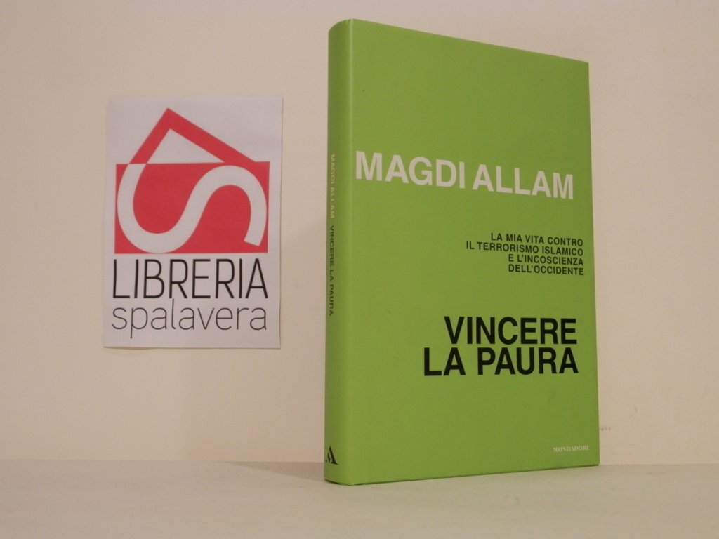 Vincere la paura. La mia vita contro il terrorismo islamico …