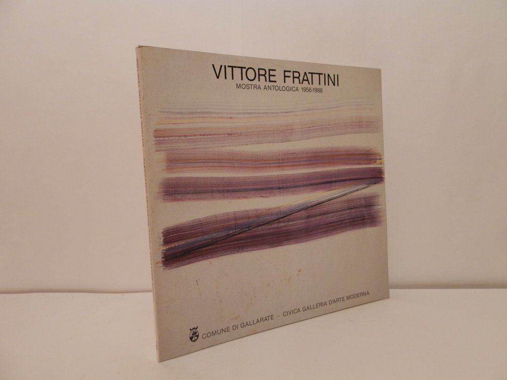 Vittore Frattini. Mostra antologica 1956-1988. Comune di Gallarate, Galleria civica …